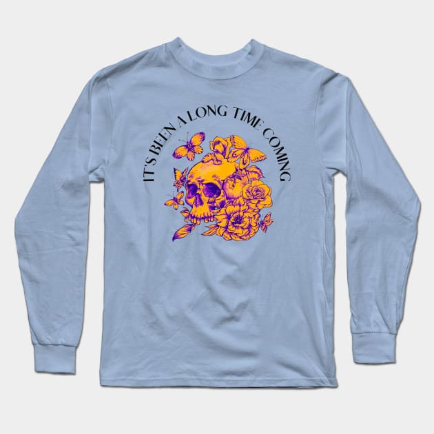 Its been a long time coming Long Sleeve T-Shirt by Fierce Femme Designs